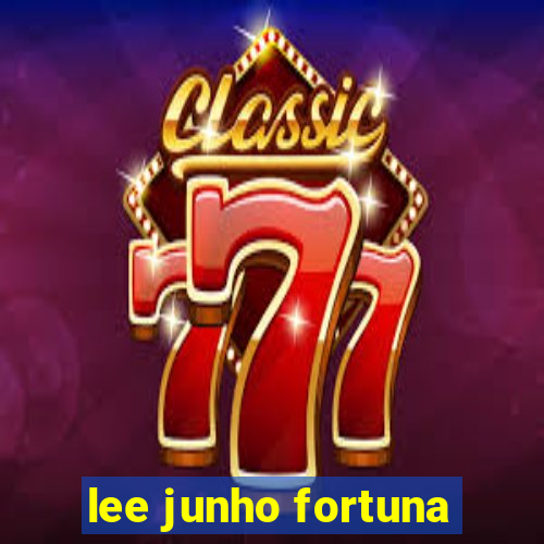 lee junho fortuna